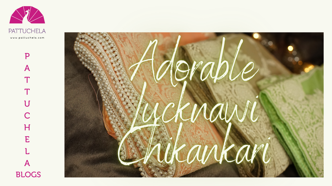 Adorable Lucknawi Chikankari | Chikankari Silk Sarees | Pattuchela Blog